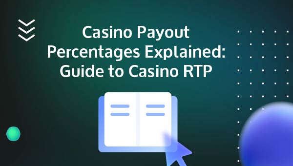 Navigating Casino Payout Percentages And Rtp: A Detailed Guide