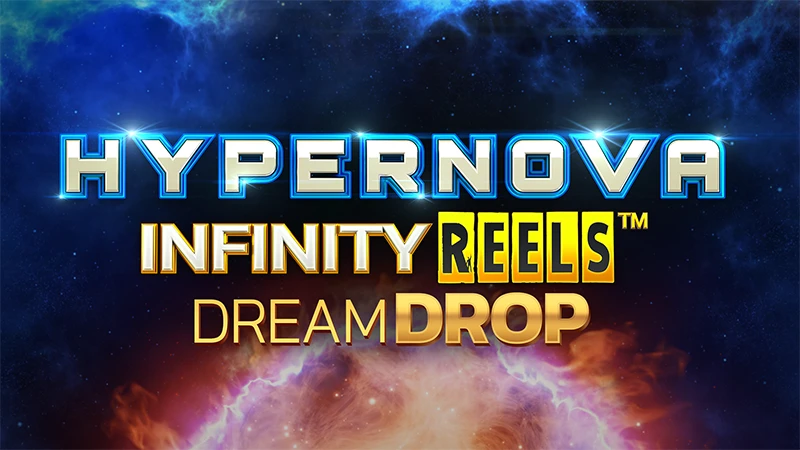 Hypernova Infinity Reels Dream Drop Slot